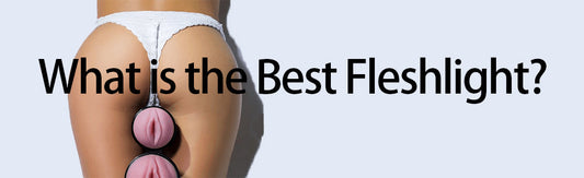 What is the Best Fleshlight?